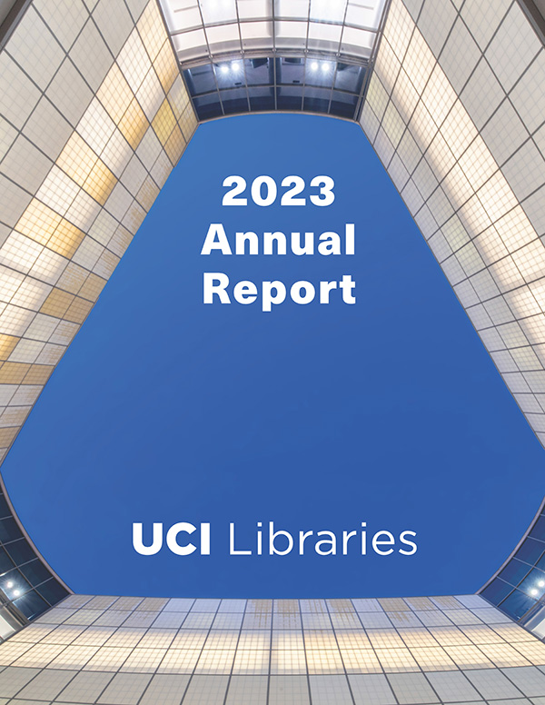 Cover of 2023 UCI Libraries Annual Report showing ground up view from the Science Library courtyard